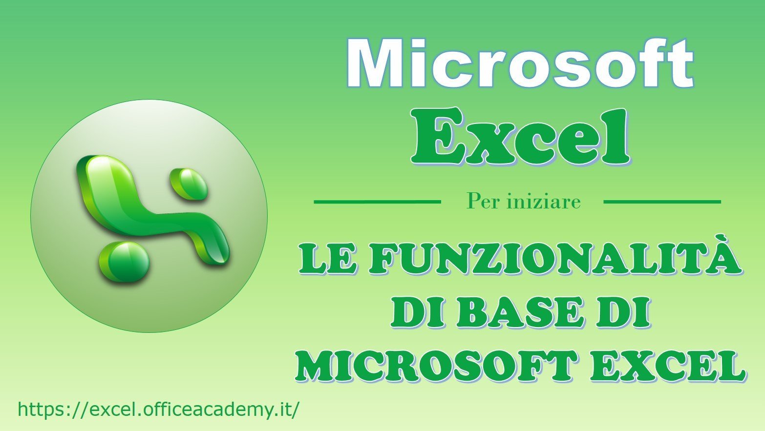 LE FUNZIONALITÀ DI BASE DI MICROSOFT EXCEL